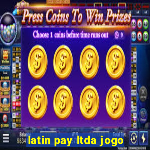 latin pay ltda jogo